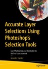 Accurate Layer Selections Using Photoshop’s Selection Tools - Jennifer Harder - 9781484274927