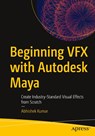 Beginning VFX with Autodesk Maya - Abhishek Kumar - 9781484278567