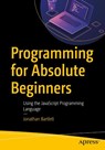Programming for Absolute Beginners - Jonathan Bartlett - 9781484287507