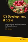 iOS Development at Scale - Eric Vennaro - 9781484294550