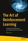 The Art of Reinforcement Learning - Michael Hu - 9781484296059