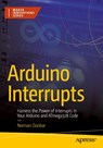 Arduino Interrupts - Norman Dunbar - 9781484297131