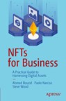 NFTs for Business - BOUZID,  Ahmed ; Wood, Steve ; Narciso, Paolo - 9781484297766