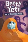 Betty the Yeti and the Ghostly Shadows - Mandy R. Marx - 9781484692547