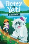 Betty the Yeti Is Too Sweaty - Mandy R. Marx - 9781484692554