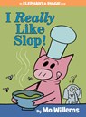 I Really Like Slop! (An Elephant and Piggie Book) - Mo Willems - 9781484722626