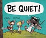 BE QUIET! - Ryan T. Higgins - 9781484731628