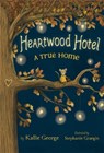 Heartwood Hotel, Book 1: A True Home - Kallie George - 9781484746387