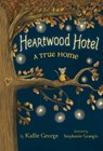 Heartwood Hotel: A True Home - Kallie George ; Stephanie Graegin - 9781484747360