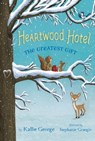Heartwood Hotel: The Greatest Gift - Kallie George ; Stephanie Graegin - 9781484747377