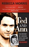 Ted and Ann - The Mystery of a Missing Child and Her Neighbor Ted Bundy - Rebecca Morris - 9781484925089