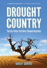 Drought Country: The Dry Times That Have Shaped Australia - Robert Godfree - 9781486314041