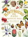 Plantabulous! More A to Z of Australian Plants - Catherine Clowes - 9781486322558