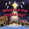 What Did the Angels Say? - Lori Taetz - 9781486627554