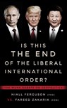 Is This the End of the Liberal International Order?: The Mun - Niall Ferguson ; Fareed Zakaria - 9781487003357