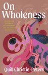 On Wholeness - Quill Christie-Peters - 9781487013257