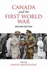 Canada and the First World War, Second Edition - David MacKenzie - 9781487523213