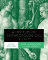A History of Anthropological Theory, Sixth Edition - Paul A. Erickson ; Liam Murphy - 9781487524982