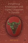 Indigenous Knowledges and Higher Education in Canada - Merli Tamtik - 9781487542894