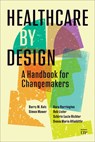 Healthcare by Design - Barry Katz ; Simon Mawer ; Kara Harrington ; Rob Lister - 9781487550066