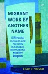 Migrant Work by Another Name - Leah Faith Vosko - 9781487566074