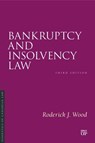 Bankruptcy and Insolvency Law, Third Edition - Roderick J. Wood - 9781487567729