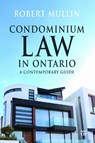 Condominium Law in Ontario - Robert Mullin - 9781487571702