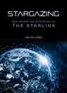 Stargazing: Exploring the Mysteries of the Starlink - Kevin Chen - 9781487811792