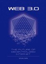 Web 3.0: The Future of Decentralized Internet - Kevin Chen - 9781487811815