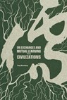 On Exchanges and Mutual Learning Among Civilizations - Wensheng Teng - 9781487812768