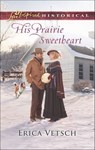 His Prairie Sweetheart - Erica Vetsch - 9781488007873