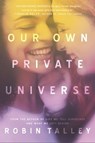 Our Own Private Universe - Robin Talley - 9781488015274