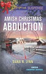 Amish Christmas Abduction - Dana R. Lynn - 9781488019739