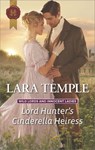 Lord Hunter's Cinderella Heiress - Lara Temple - 9781488021848