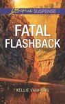 Fatal Flashback - Kellie VanHorn - 9781488040863