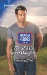 The SEAL's Secret Daughter - Christy Jeffries - 9781488041860
