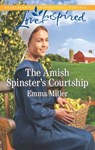 The Amish Spinster's Courtship - Emma Miller - 9781488042744