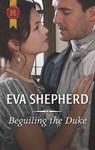 Beguiling the Duke - Eva Shepherd - 9781488047596