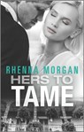 Hers to Tame - Rhenna Morgan - 9781488054167