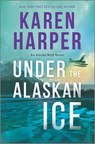 Under the Alaskan Ice - Karen Harper - 9781488056468
