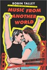 Music from Another World - Robin Talley - 9781488056604