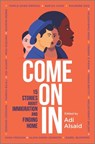 Come On In - Adi Alsaid ; Varsha Bajaj ; Maria E. Andreu ; Sharon Morse ; Misa Sugiura ; Nafiza Azad ; Maurene Goo ; Sona Charaipotra ; Yamile Saied Méndez ; Zoraida Córdova ; Alaya Dawn Johnson ; Sara Farizan ; Isabel Quintero ; Justine Larbalestier ; Lilliam Rivera - 9781488069383