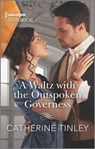 A Waltz with the Outspoken Governess - Catherine Tinley - 9781488071652