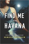 Find Me in Havana - Serena Burdick - 9781488073908