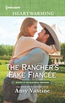 The Rancher's Fake Fiancée - Amy Vastine - 9781488085383