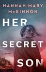 Her Secret Son - Hannah Mary McKinnon - 9781488088629