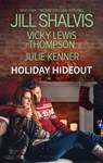 Holiday Hideout - Vicki Lewis Thompson ; Jill Shalvis ; Julie Kenner - 9781488091520