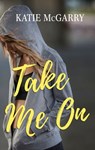 Take Me On - Katie McGarry - 9781488091681