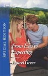 From Exes to Expecting - Laurel Greer - 9781488093500