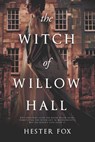 The Witch of Willow Hall - Hester Fox - 9781488096747